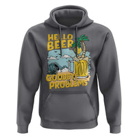 Funny Beer Lover Hoodie Hello Beer Goodbye Problems Beach Holiday - Wonder Print Shop