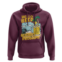 Funny Beer Lover Hoodie Hello Beer Goodbye Problems Beach Holiday - Wonder Print Shop