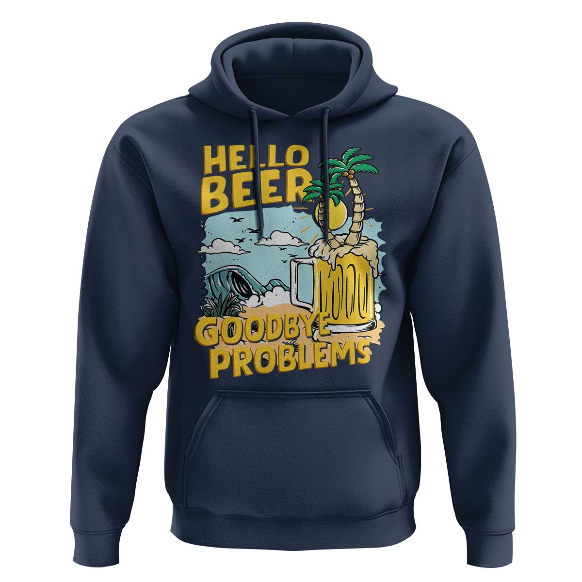 Funny Beer Lover Hoodie Hello Beer Goodbye Problems Beach Holiday - Wonder Print Shop