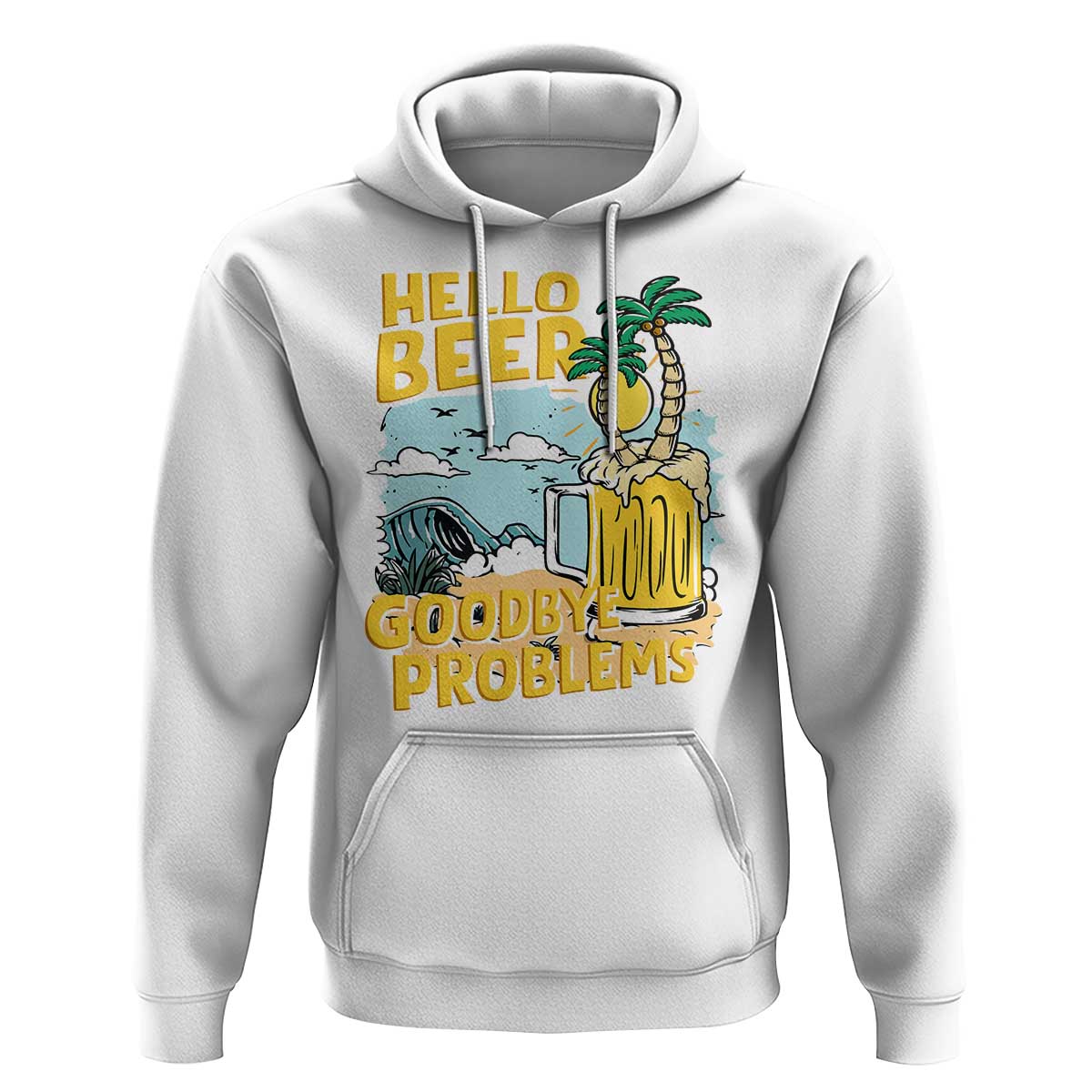Funny Beer Lover Hoodie Hello Beer Goodbye Problems Beach Holiday - Wonder Print Shop