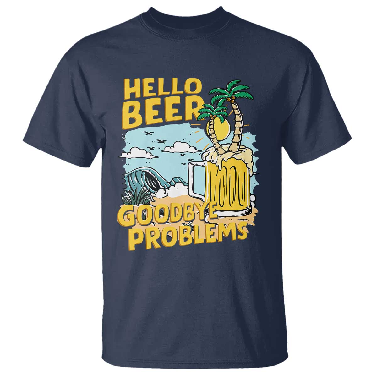 Funny Beer Lover T Shirt Hello Beer Goodbye Problems Beach Holiday - Wonder Print Shop