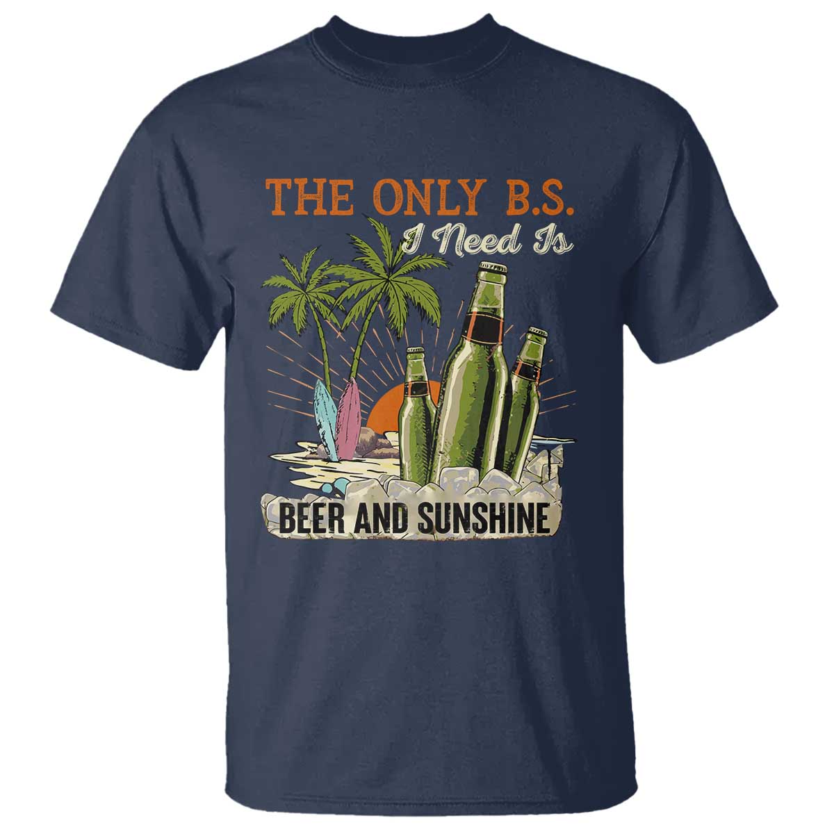 Funny Beer Lover T Shirt The Only B.S. I Need Is Beer And Sunshine - Wonder Print Shop