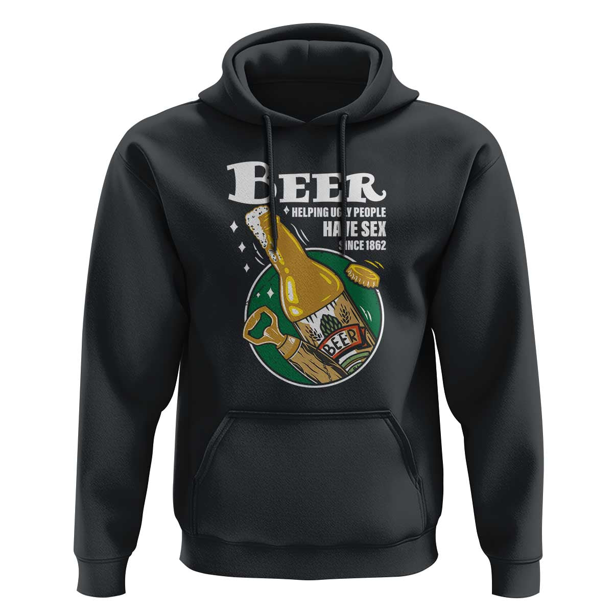 Funny Beer Lover Hoodie Beer Helping Ugly People Have Sex Since 1862 - Wonder Print Shop