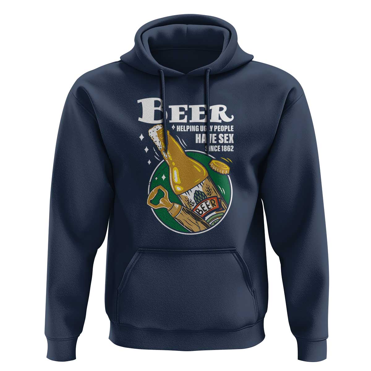 Funny Beer Lover Hoodie Beer Helping Ugly People Have Sex Since 1862 - Wonder Print Shop