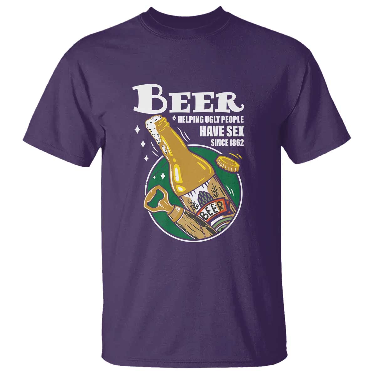 Funny Beer Lover T Shirt Beer Helping Ugly People Have Sex Since 1862 - Wonder Print Shop