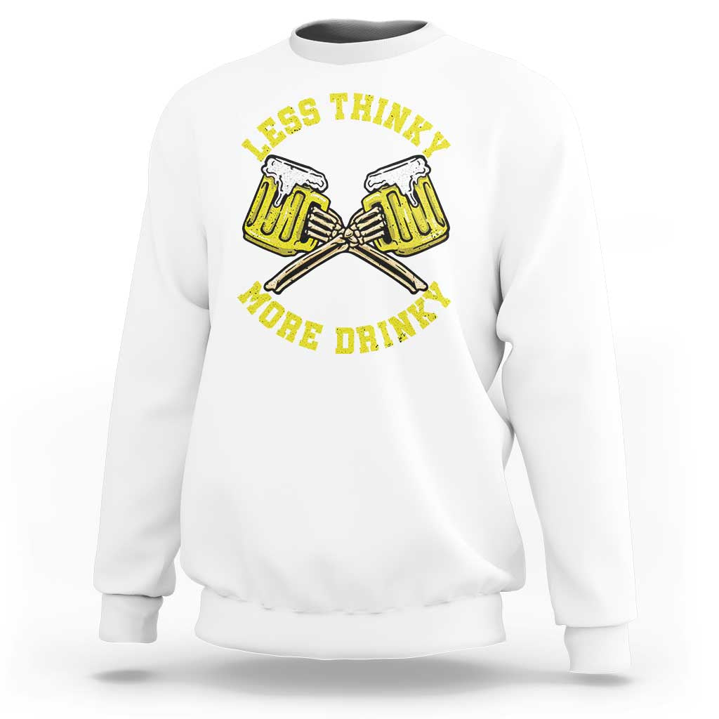 Funny Beer Lover Sweatshirt Less Thinky More Drinky Skeleton - Wonder Print Shop