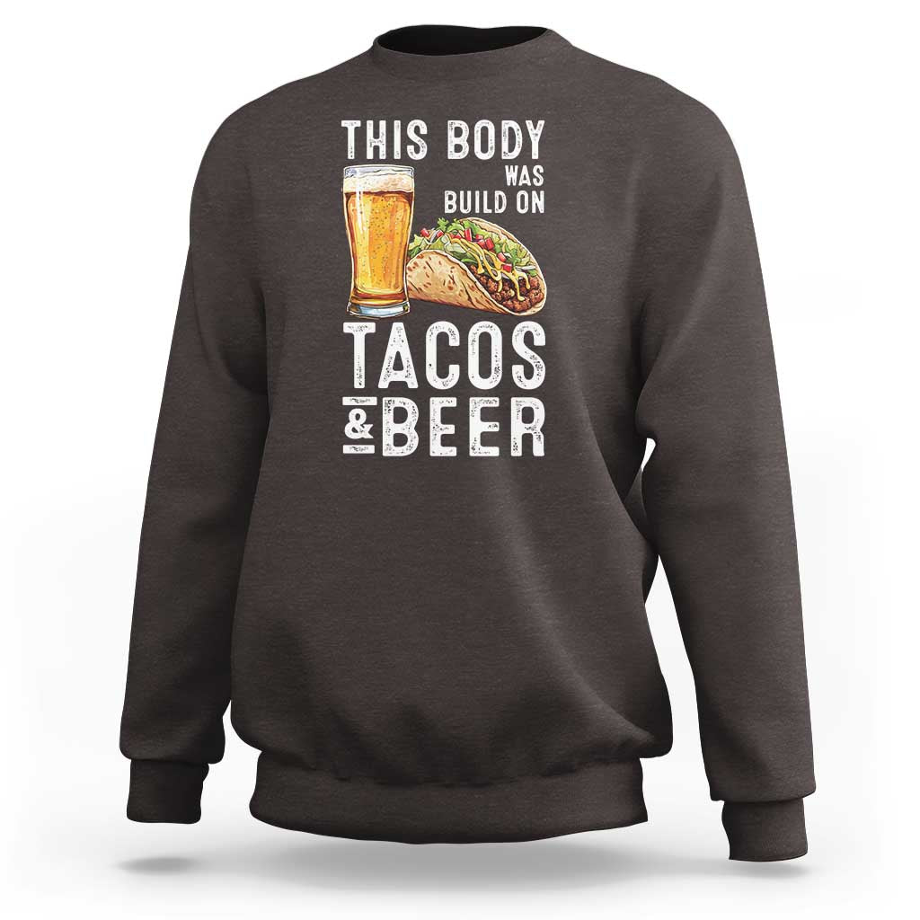Funny Beer Lover Sweatshirt This Body Was Built On Tacos and Beer - Wonder Print Shop