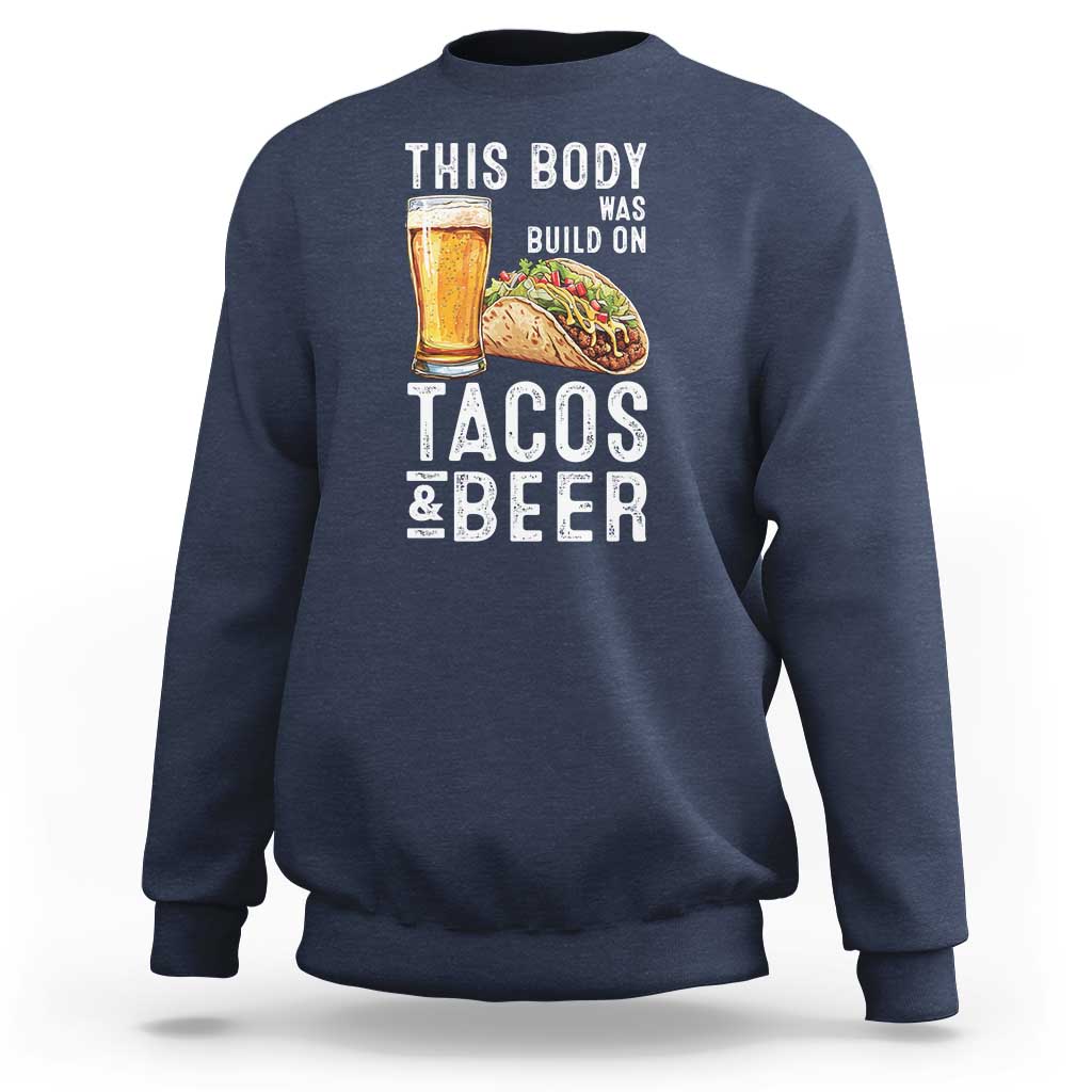 Funny Beer Lover Sweatshirt This Body Was Built On Tacos and Beer - Wonder Print Shop