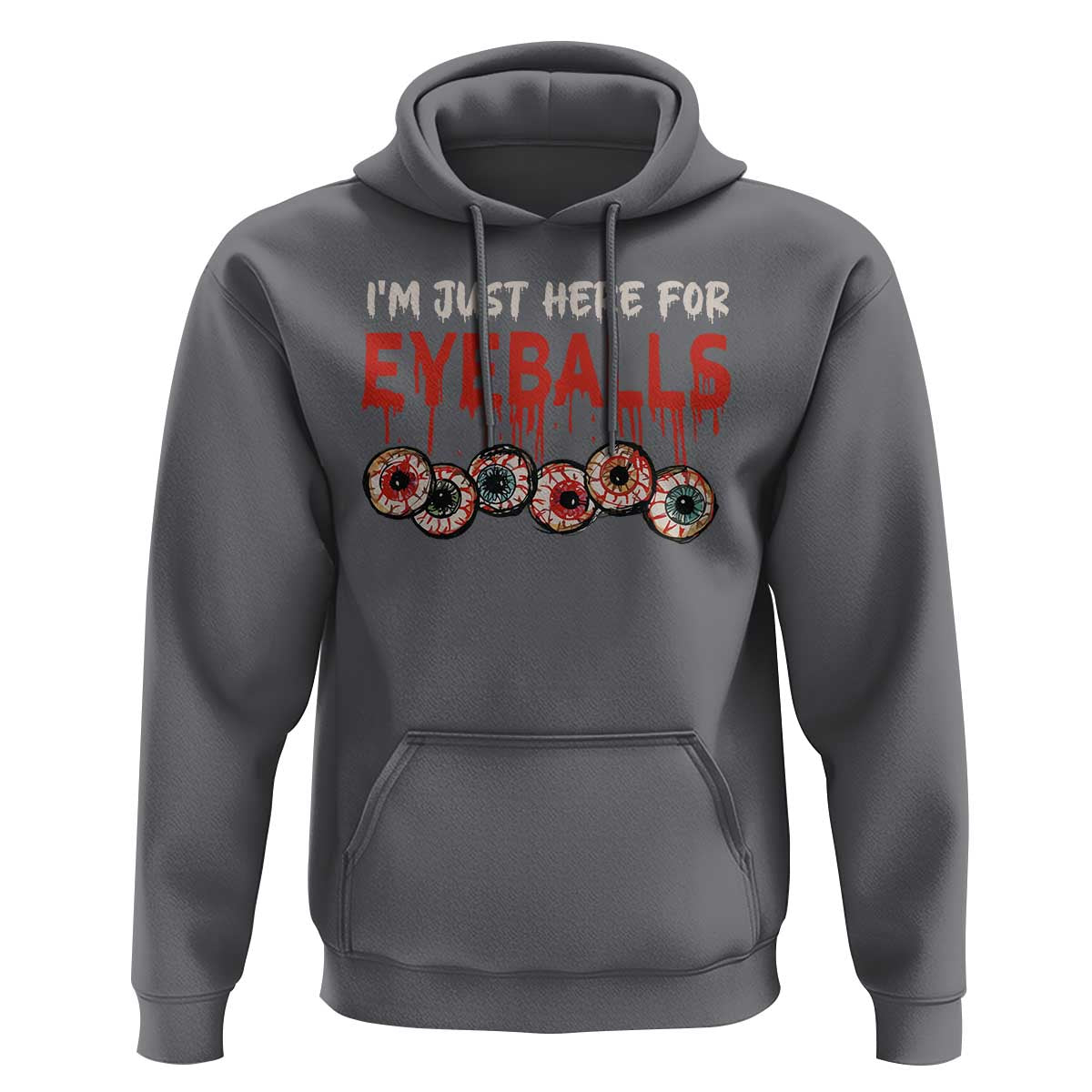 Horror Halloween Hoodie I’m Just Here For Eyeballs