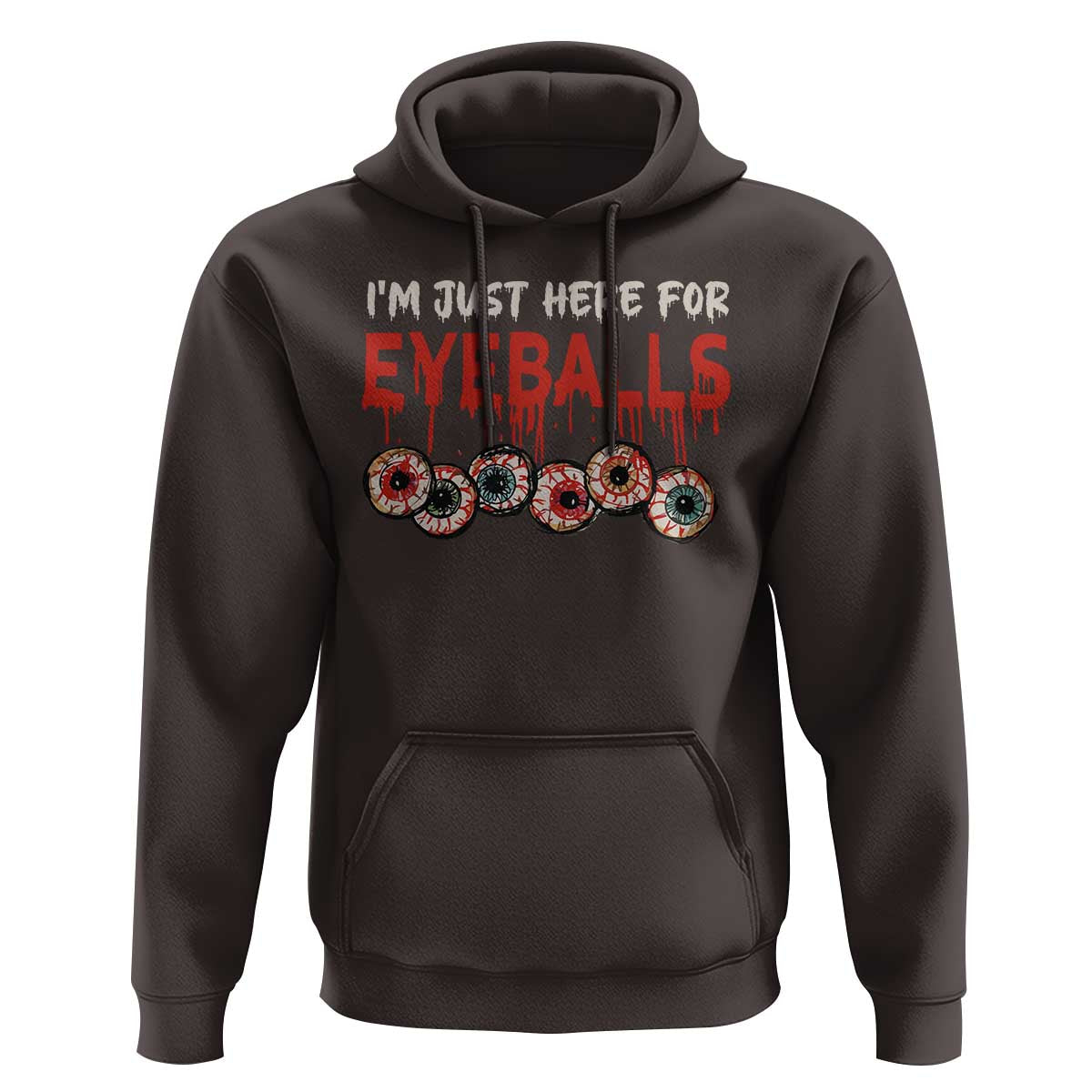 Horror Halloween Hoodie I’m Just Here For Eyeballs