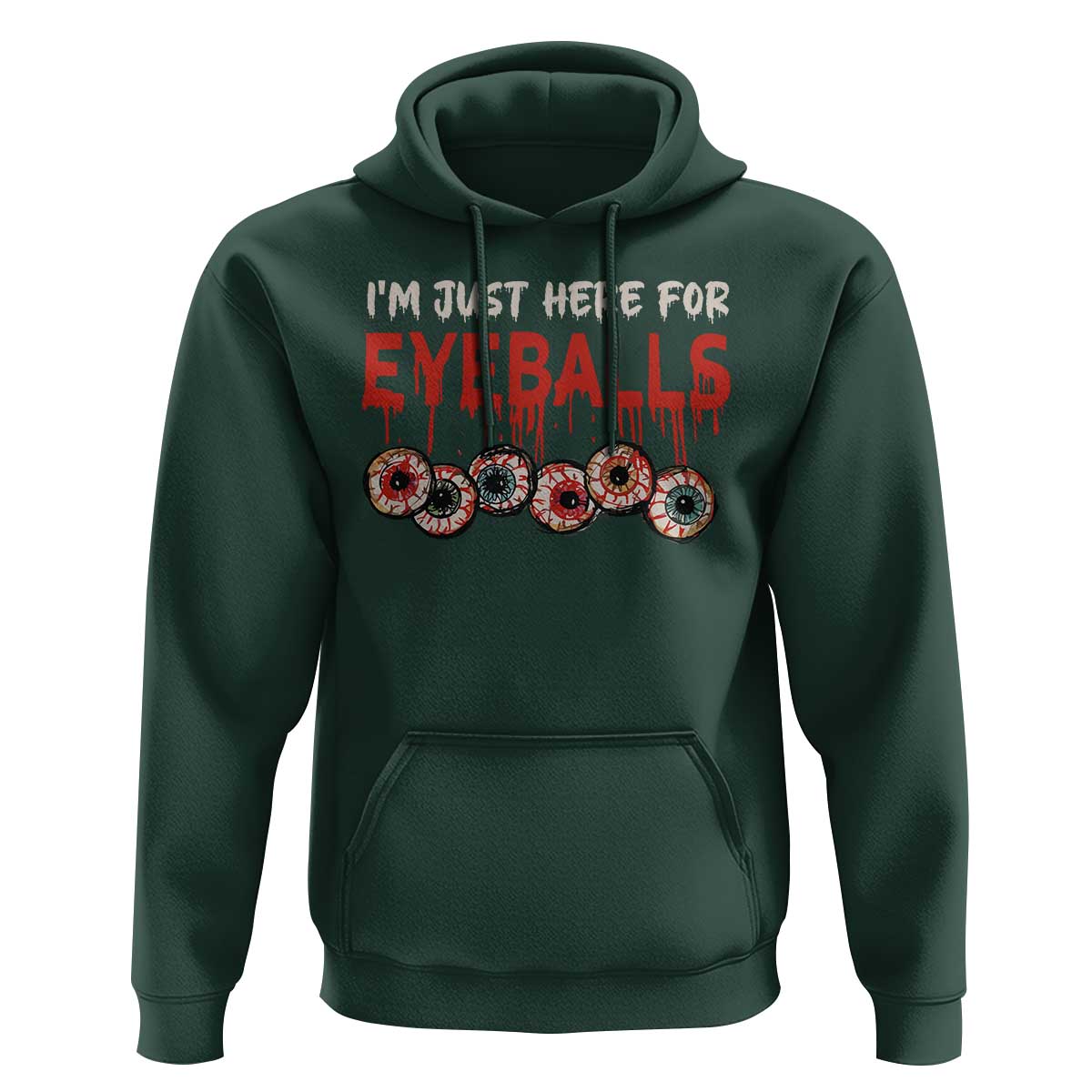 Horror Halloween Hoodie I’m Just Here For Eyeballs