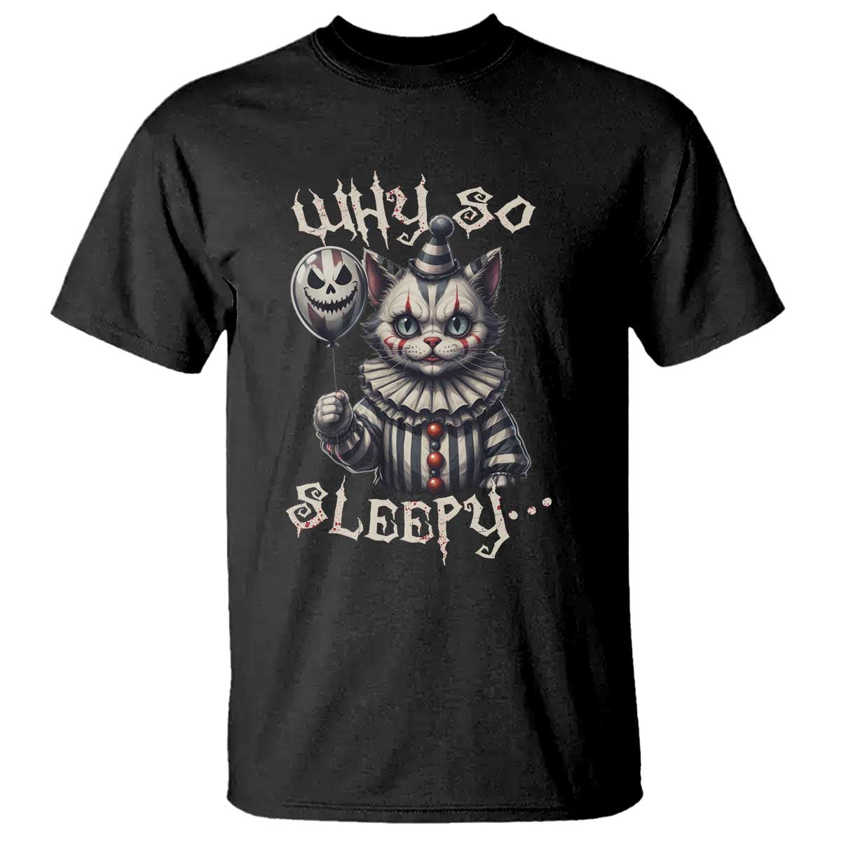 Halloween Cat Clown T Shirt Why So Sleepy Creepy - Wonder Print Shop