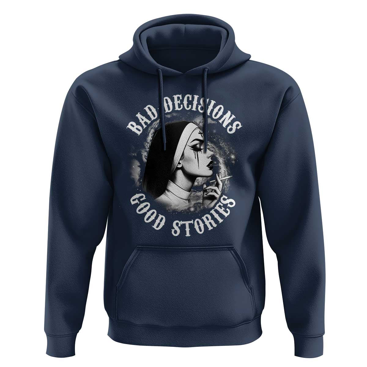 Unholy Nun Hoodie Bad Decisions Good Stories Dirty Nun Smoking