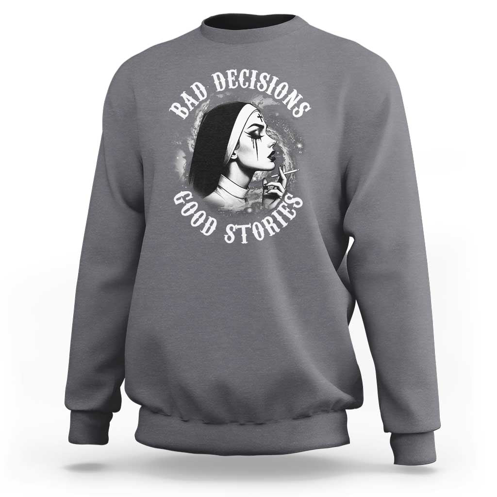 Unholy Nun Sweatshirt Bad Decisions Good Stories Dirty Nun Smoking - Wonder Print Shop