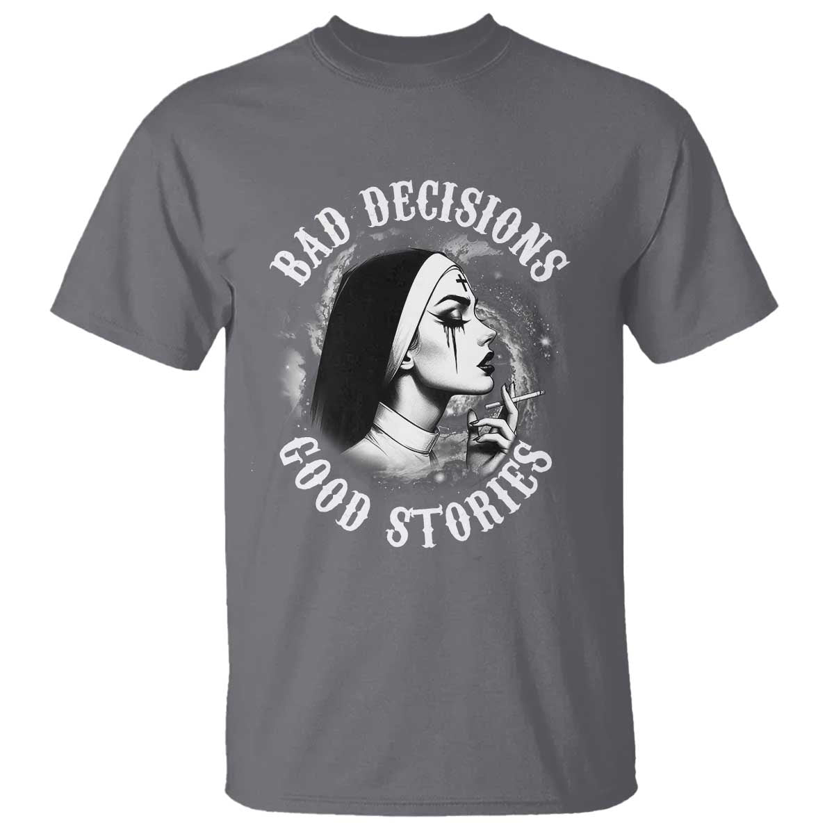 Unholy Nun T Shirt Bad Decisions Good Stories Dirty Nun Smoking - Wonder Print Shop