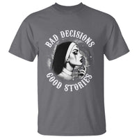 Unholy Nun T Shirt Bad Decisions Good Stories Dirty Nun Smoking - Wonder Print Shop