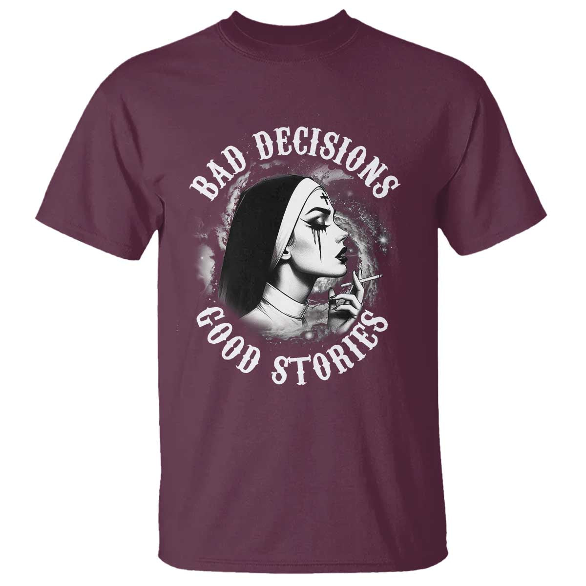Unholy Nun T Shirt Bad Decisions Good Stories Dirty Nun Smoking - Wonder Print Shop