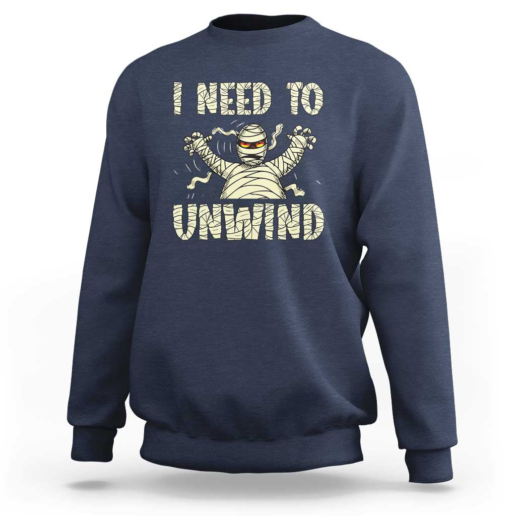 Funny Halloween Mummy Sweatshirt I Need to Unwind - Wonder Print Shop