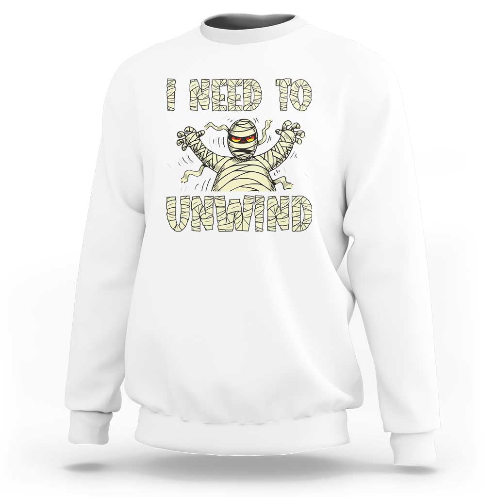 Funny Halloween Mummy Sweatshirt I Need to Unwind - Wonder Print Shop