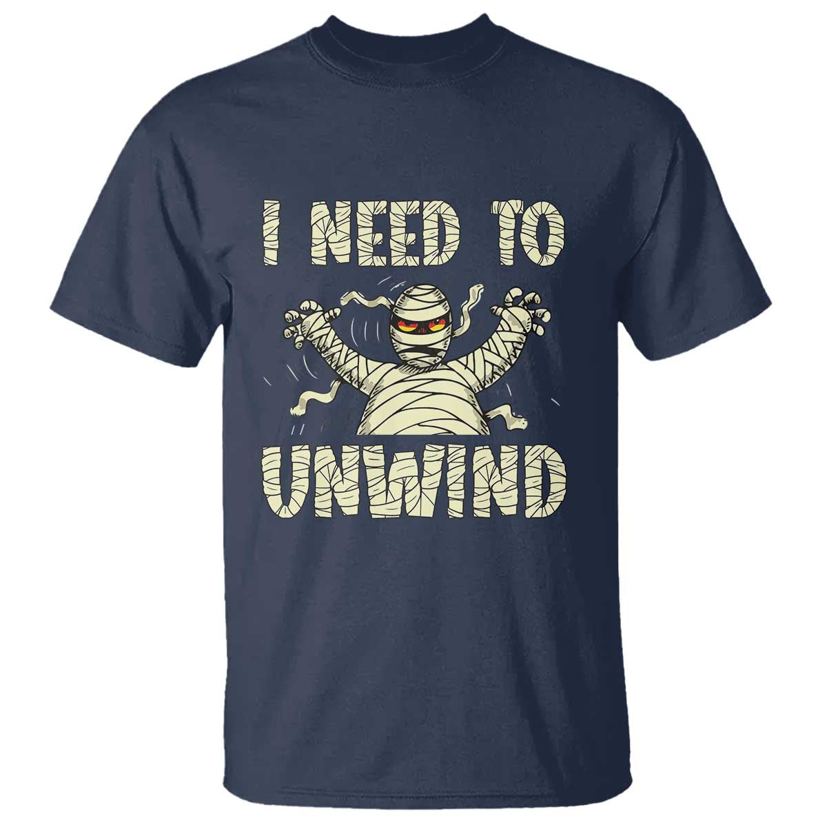 Funny Halloween Mummy T Shirt I Need to Unwind - Wonder Print Shop
