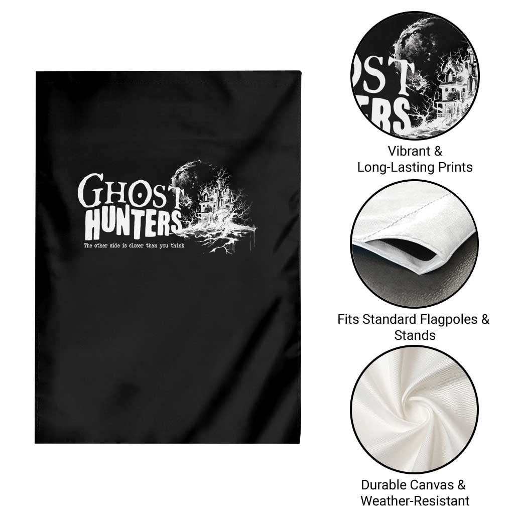 Ghost Hunter Garden Flag The Other Side Is Closer Than You Think - Wonder Print Shop