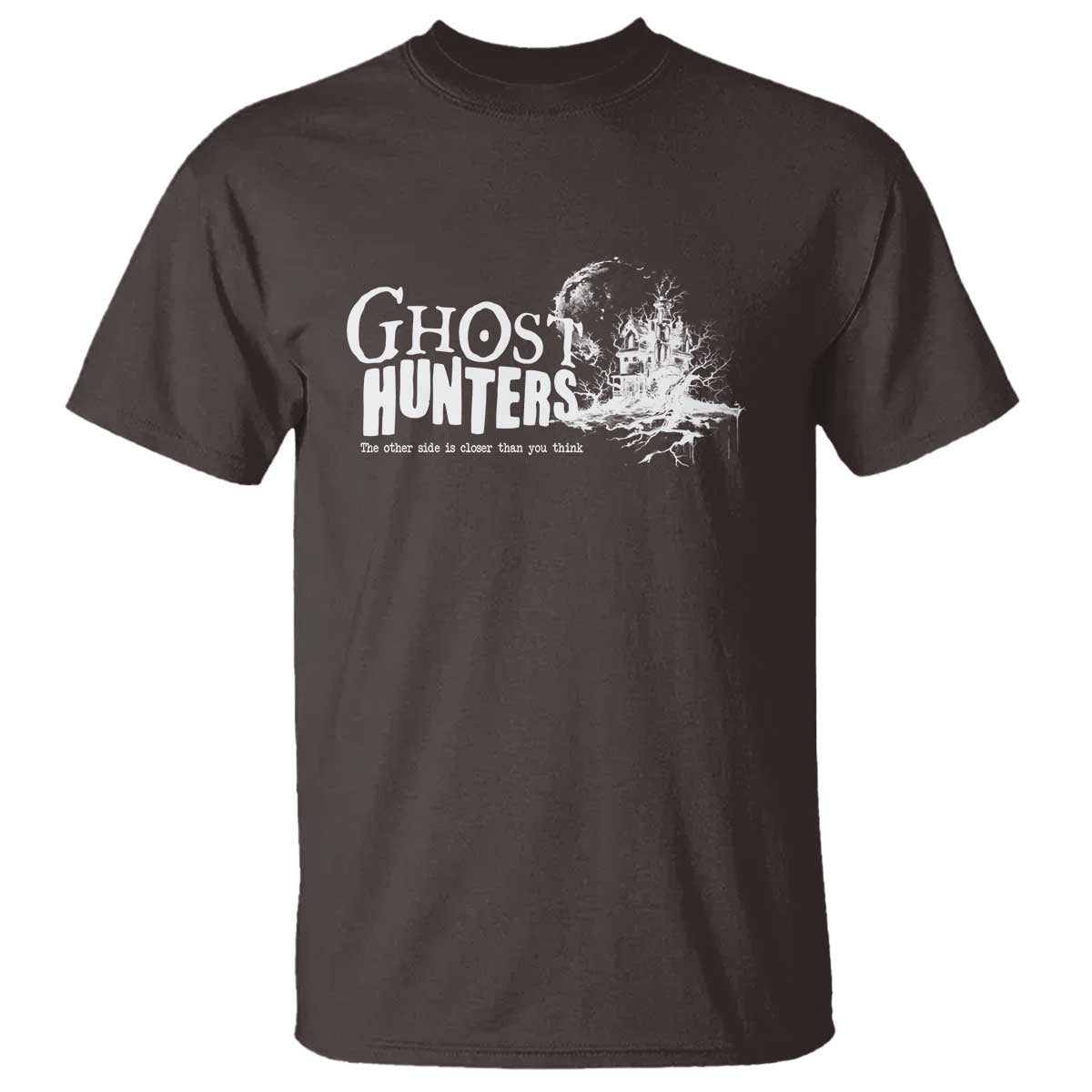Ghost Hunter T Shirt The Other Side Is Closer Than You Think - Wonder Print Shop