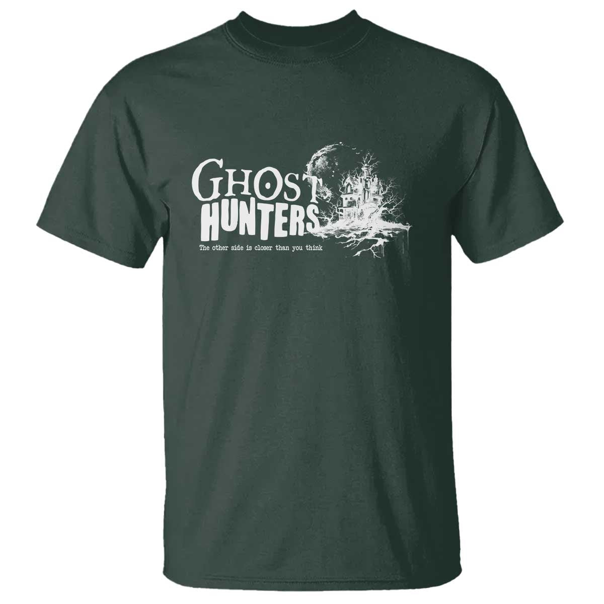 Ghost Hunter T Shirt The Other Side Is Closer Than You Think - Wonder Print Shop