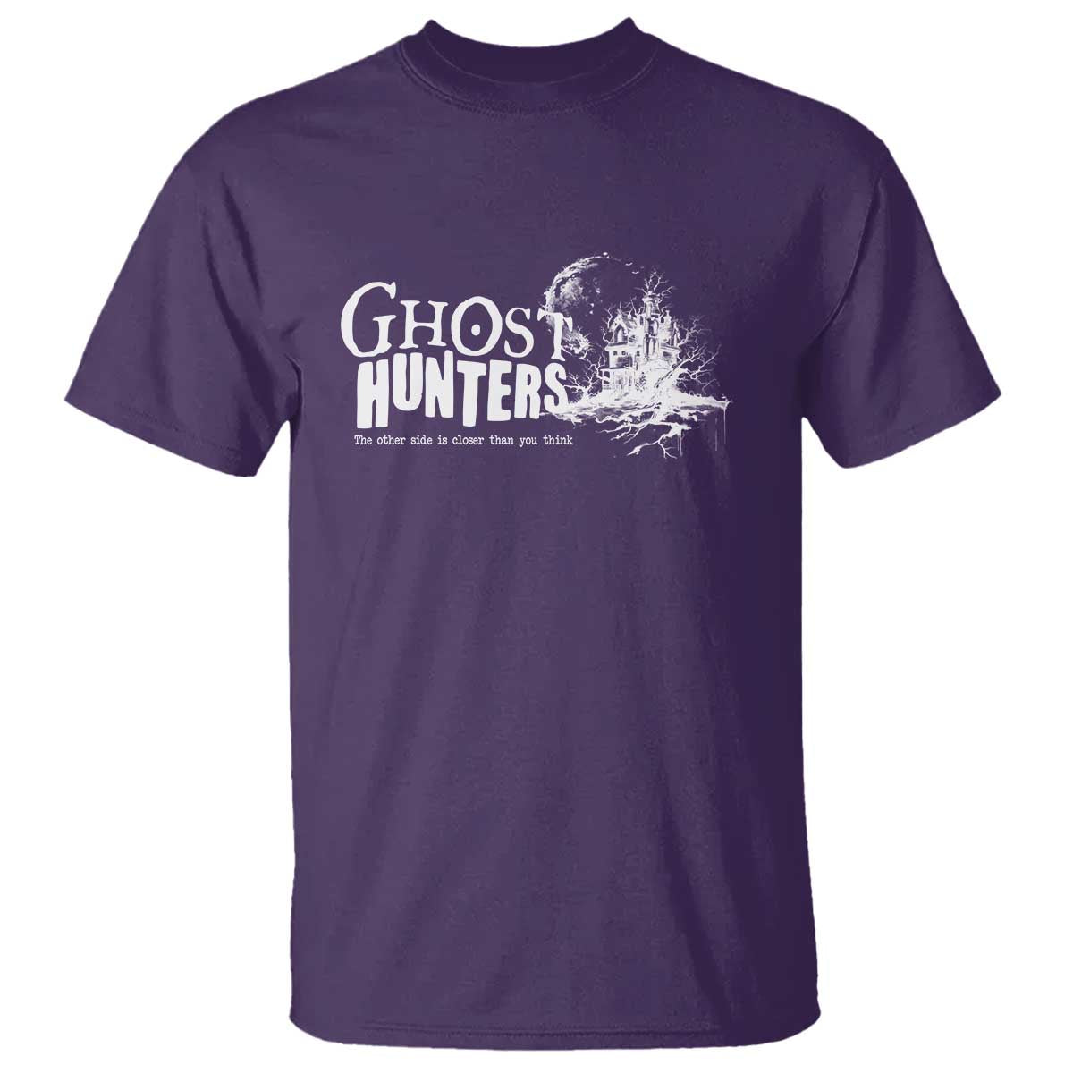 Ghost Hunter T Shirt The Other Side Is Closer Than You Think - Wonder Print Shop
