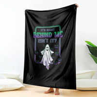 Funny Halloween Ghost Hunter Throw Blanket It's Right Behind Me Isn't It - Wonder Print Shop