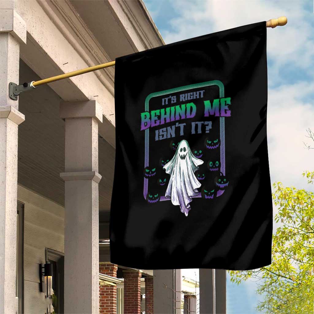Funny Halloween Ghost Hunter Garden Flag It's Right Behind Me Isn't It - Wonder Print Shop
