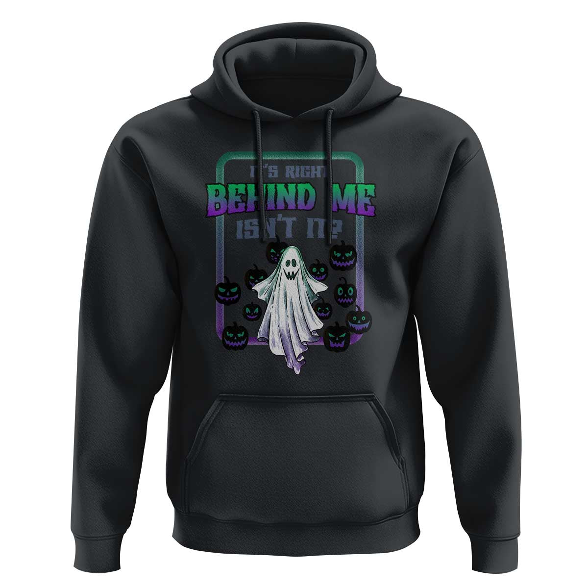 Funny Halloween Ghost Hunter Hoodie It's Right Behind Me Isn't It