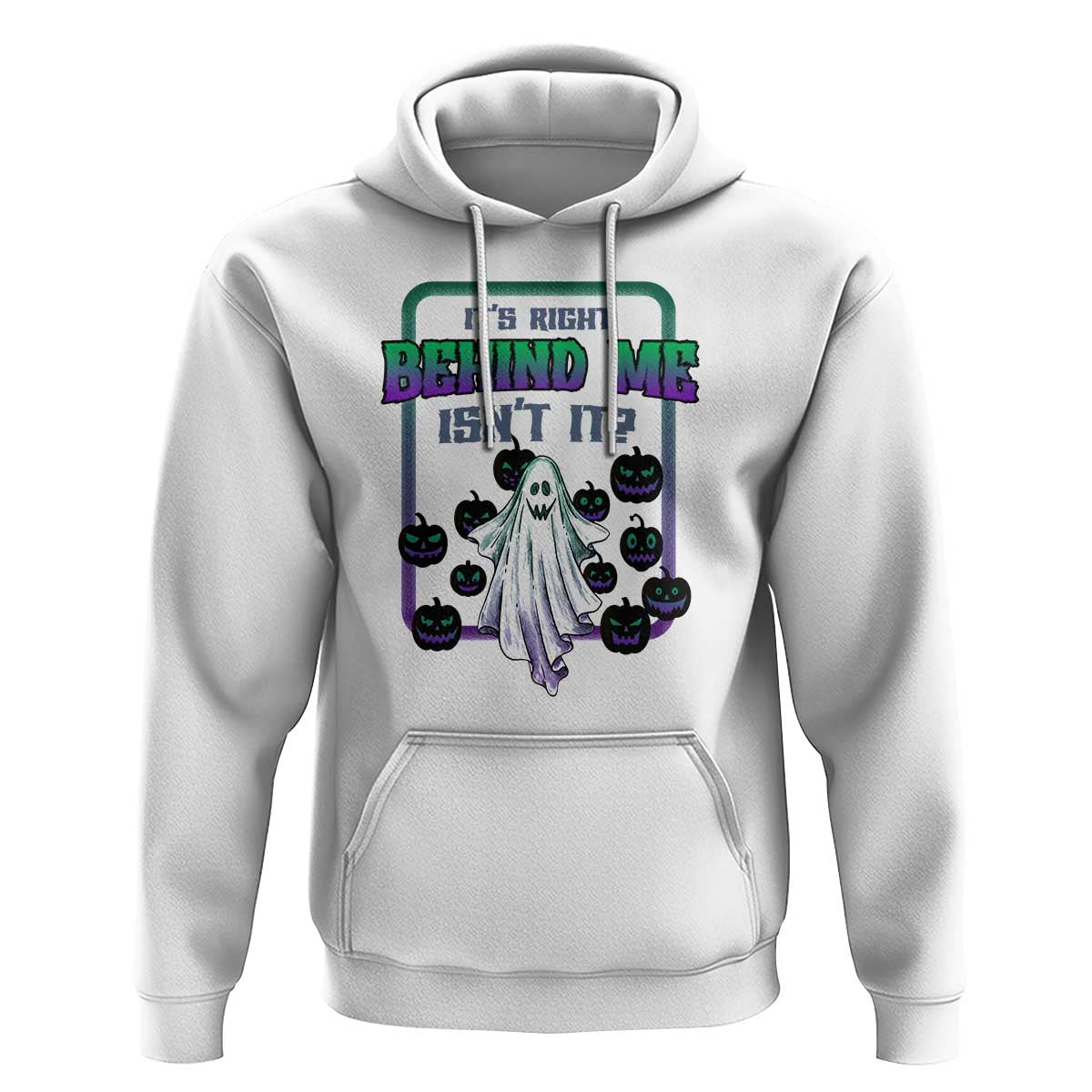 Funny Halloween Ghost Hunter Hoodie It's Right Behind Me Isn't It