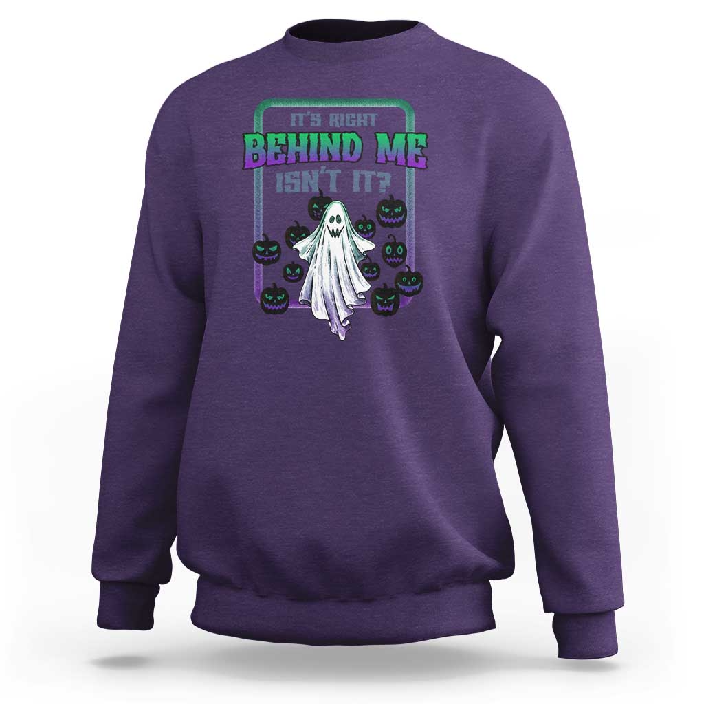 Funny Halloween Ghost Hunter Sweatshirt It's Right Behind Me Isn't It - Wonder Print Shop
