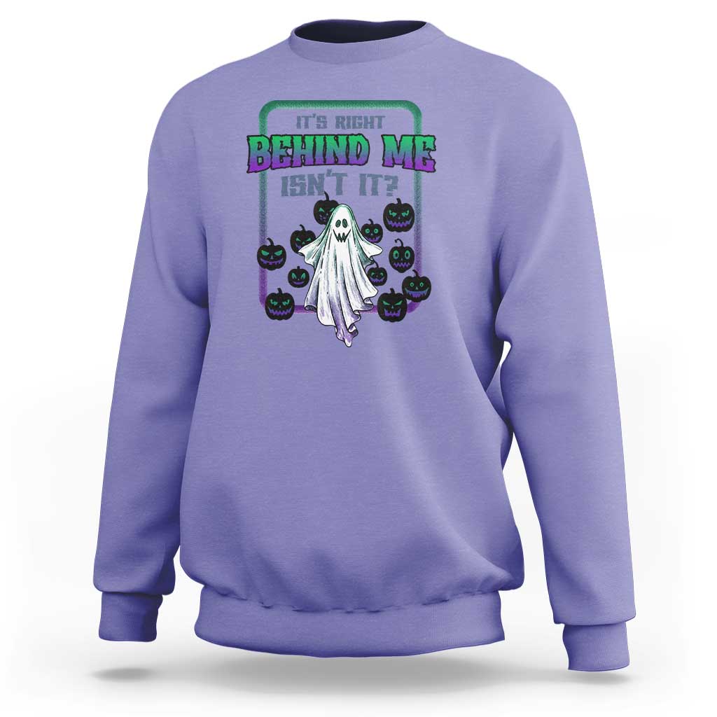 Funny Halloween Ghost Hunter Sweatshirt It's Right Behind Me Isn't It - Wonder Print Shop