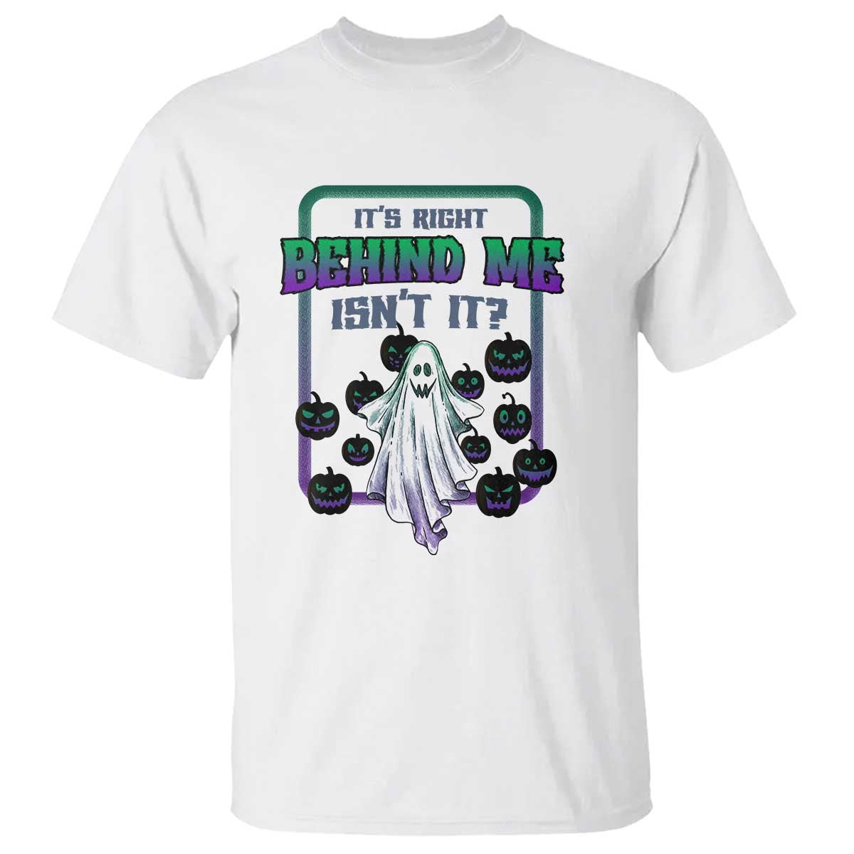 Funny Halloween Ghost Hunter T Shirt It's Right Behind Me Isn't It - Wonder Print Shop