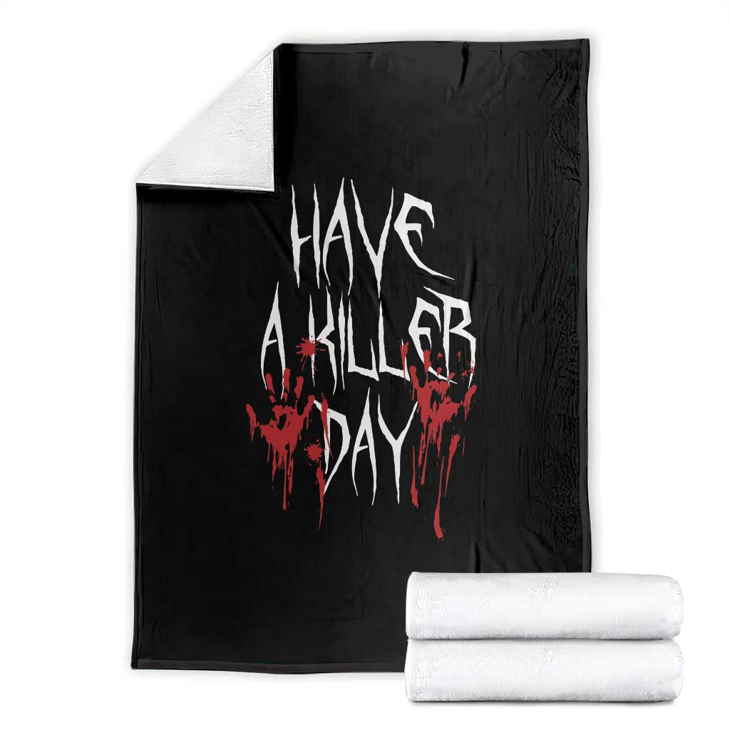 Funny Halloween Throw Blanket Have A Killer Day Blood - Wonder Print Shop
