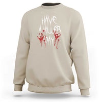 Funny Halloween Sweatshirt Have A Killer Day Blood - Wonder Print Shop