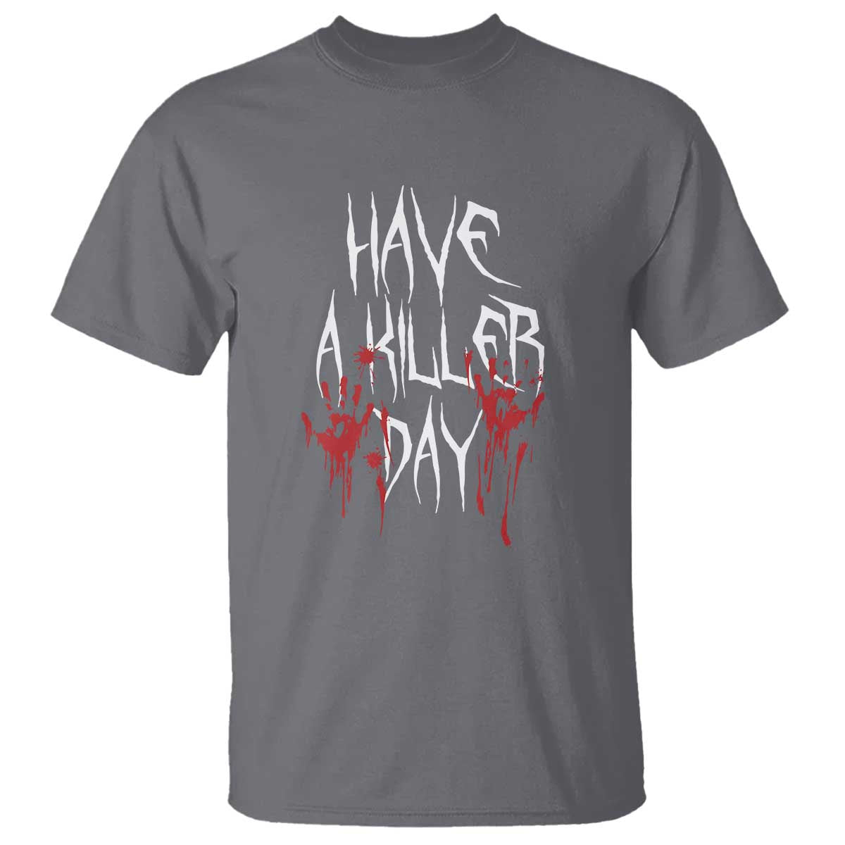 Funny Halloween T Shirt Have A Killer Day Blood - Wonder Print Shop