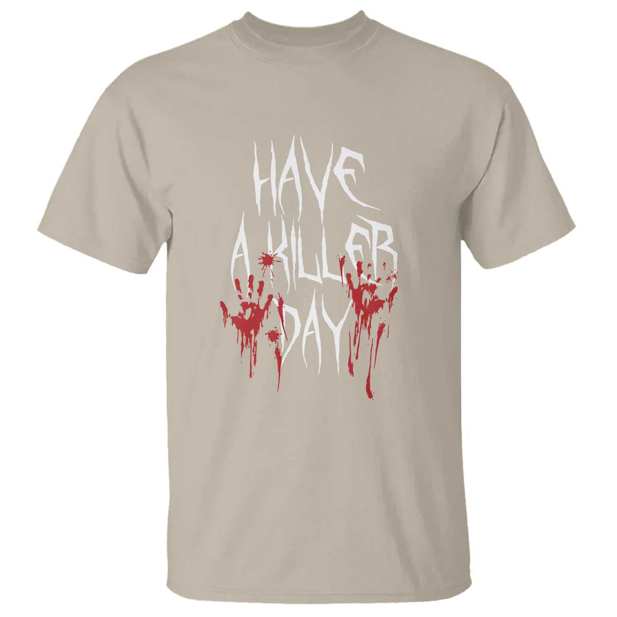 Funny Halloween T Shirt Have A Killer Day Blood - Wonder Print Shop