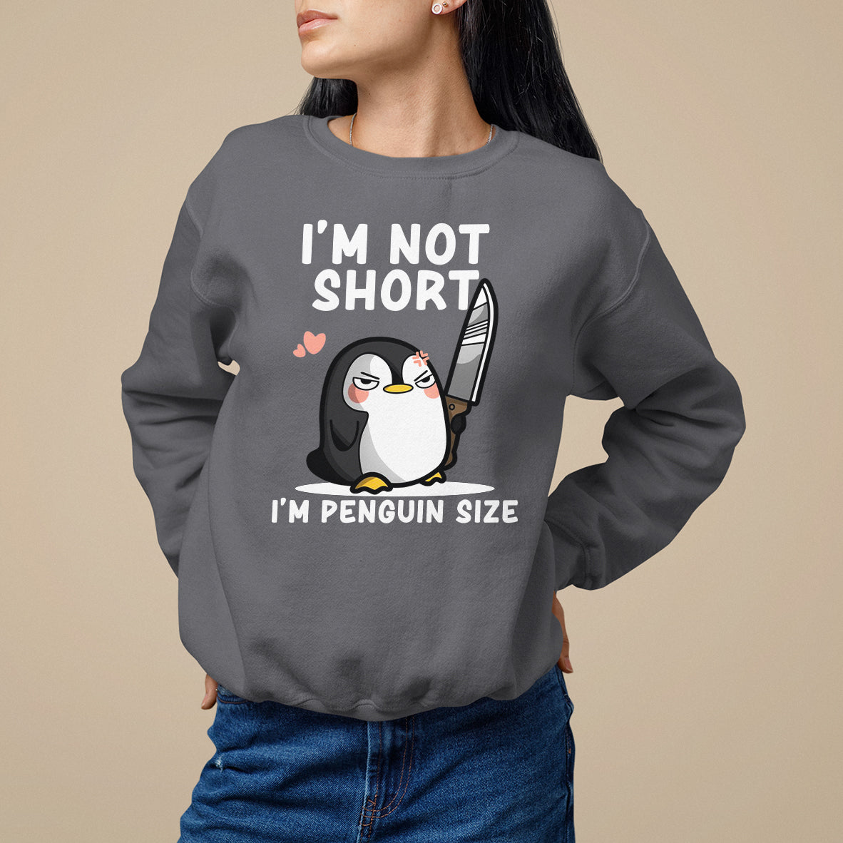 I'm Not Short I'm Penguin Size Angry But Cute Sweatshirt - Wonder Print Shop
