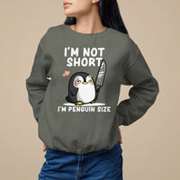 I'm Not Short I'm Penguin Size Angry But Cute Sweatshirt - Wonder Print Shop