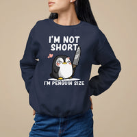 I'm Not Short I'm Penguin Size Angry But Cute Sweatshirt - Wonder Print Shop