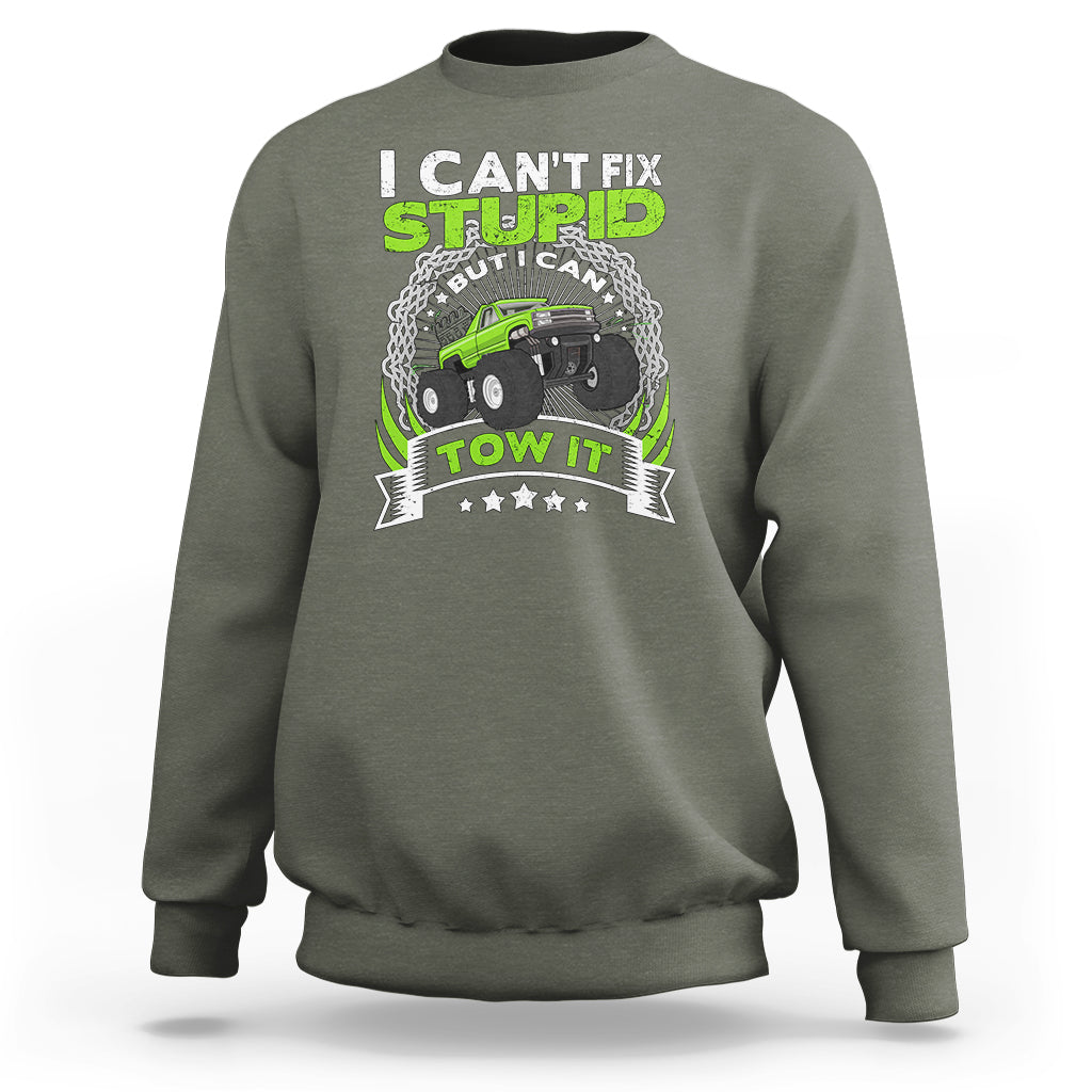 Truck Driver Wrecker I Can't Fix Stupid But I Can Tow It Sweatshirt - Wonder Print Shop