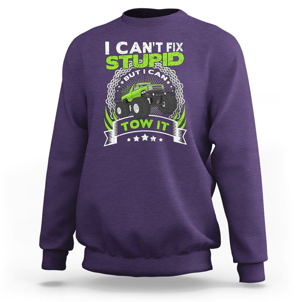 Truck Driver Wrecker I Can't Fix Stupid But I Can Tow It Sweatshirt - Wonder Print Shop