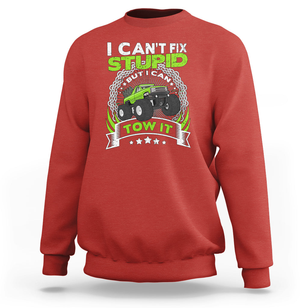 Truck Driver Wrecker I Can't Fix Stupid But I Can Tow It Sweatshirt - Wonder Print Shop