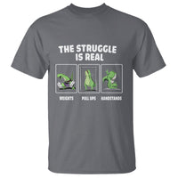 The Struggle Is Real Dinosaur Fitness Gymer Weight Pull Up Handstand T Shirt - Wonder Print Shop
