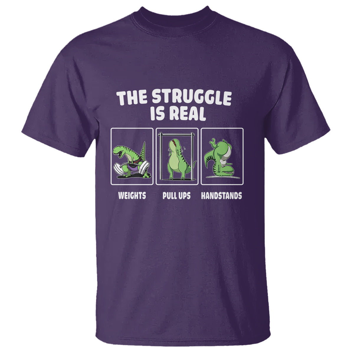 The Struggle Is Real Dinosaur Fitness Gymer Weight Pull Up Handstand T Shirt - Wonder Print Shop
