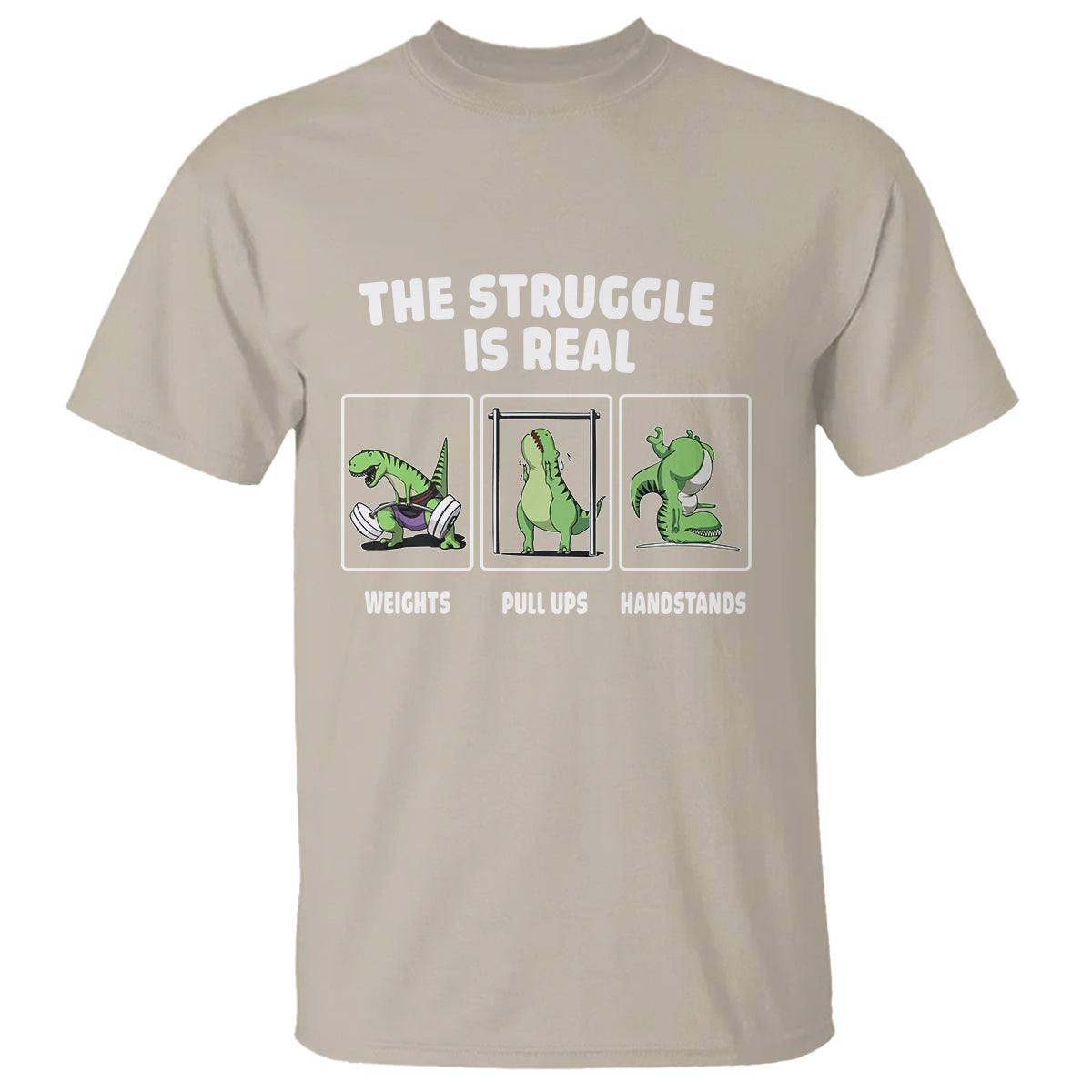 The Struggle Is Real Dinosaur Fitness Gymer Weight Pull Up Handstand T Shirt - Wonder Print Shop