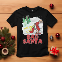 Bad Santa Merry Chrsitmas Funny  Naughty Xmas T Shirt - Wonder Print Shop