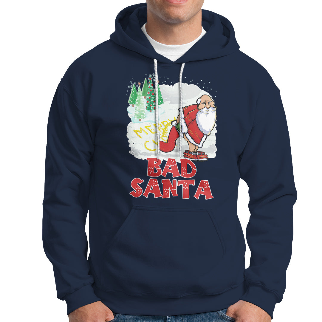 Bad Santa Merry Chrsitmas Funny  Naughty Xmas Hoodie - Wonder Print Shop